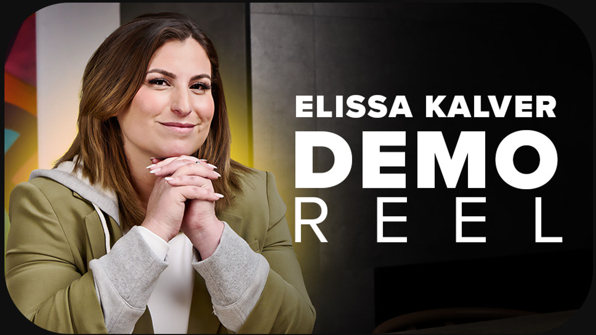 Elissa Kalver, Demo Reel